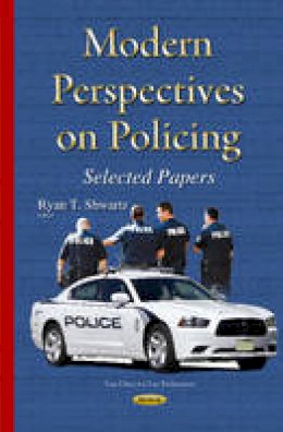 Ryantshwartz - Modern Perspectives on Policing: Selected Papers - 9781634639699 - V9781634639699