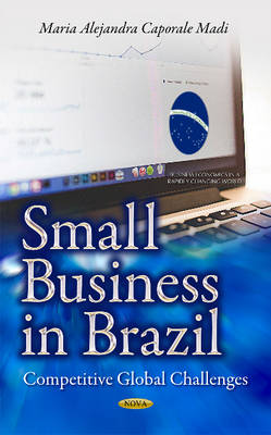 Maria Alejandra Caporale Madi - Small Business in Brazil: Competitive Global Challenges - 9781634820035 - V9781634820035