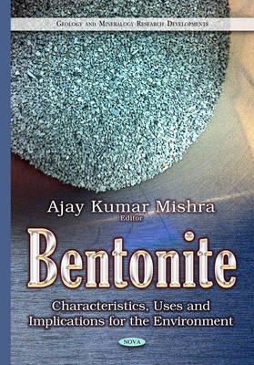 Ajay Kumar Mishra - Bentonite: Characteristics, Uses & Implications for the Environment - 9781634821421 - V9781634821421