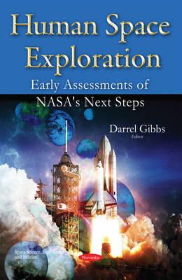 Darrel Gibbs - Human Space Exploration: Early Assessments of NASA´s Next Steps - 9781634821728 - V9781634821728