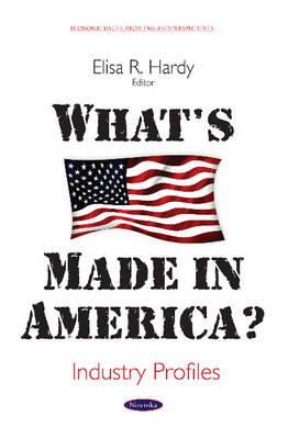 Elisa R Hardy - What's Made in America?: Industry Profiles - 9781634824446 - V9781634824446