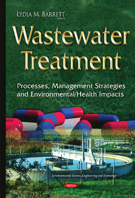 Lydiam Barrett - Wastewater Treatment: Processes, Management Strategies & Environmental / Health Impacts - 9781634824675 - V9781634824675