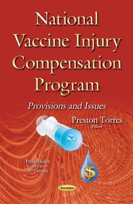 Preston Torres (Ed.) - National Vaccine Injury Compensation Program: Provisions & Issues - 9781634825283 - V9781634825283