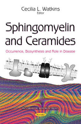 Cecilia L. Watkins (Ed.) - Sphingomyelin & Ceramides: Occurrence, Biosynthesis & Role in Disease - 9781634825535 - V9781634825535
