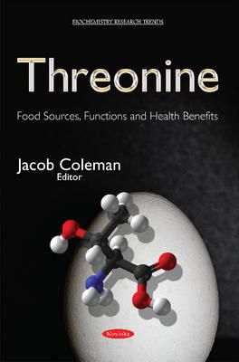 Jacob Coleman - Threonine: Food Sources, Functions & Health Benefits - 9781634825542 - V9781634825542