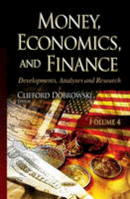 Dobrowski C - Money, Economics & Finance: Developments, Analyses & Research -- Volume 4 - 9781634826068 - V9781634826068