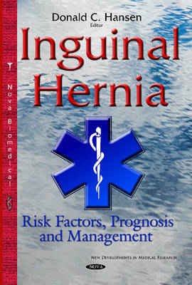 Donald C. Hansen (Ed.) - Inguinal Hernia: Risk Factors, Prognosis & Management - 9781634826396 - V9781634826396