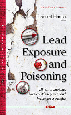 Leonard Horton - Lead Exposure & Poisoning: Clinical Symptoms, Medical Management & Preventive Strategies - 9781634826990 - V9781634826990