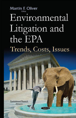 Martinf Oliver - Environmental Litigation & the EPA: Trends, Costs, Issues - 9781634827201 - V9781634827201