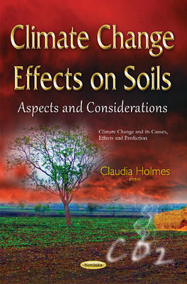 Claudia Holmes - Climate Change Effects on Soils: Aspects & Considerations - 9781634827737 - V9781634827737