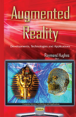 Raymond Hughes - Augmented Reality: Developments, Technologies & Applications - 9781634829021 - V9781634829021