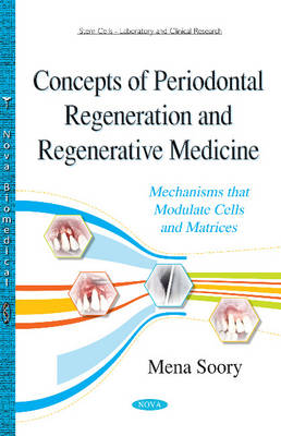 Mena Soory - Concepts of Periodontal Regeneration & Regenerative Medicine: Mechanisms that Modulate Cells & Matrices - 9781634829700 - V9781634829700