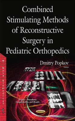 Dmitry Popkov - Combined Stimulating Methods of Reconstructive Surgery in Pediatric Orthopedics - 9781634830287 - V9781634830287