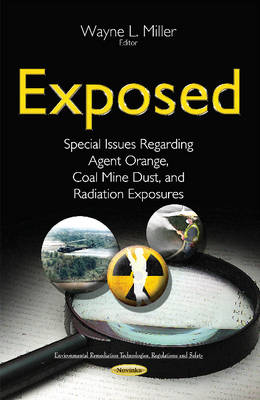 Miller, Wayne L - Exposed: Special Issues Regarding Agent Orange, Coal Mine Dust, and Radiation Exposures - 9781634830393 - V9781634830393