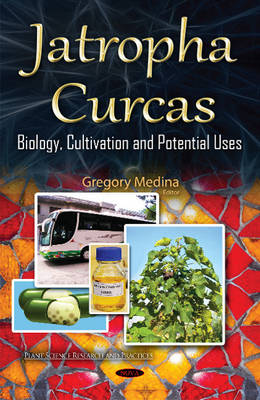 Gregory Medina - Jatropha Curcas: Biology, Cultivation & Potential Uses - 9781634830898 - V9781634830898