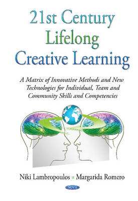 Niki Lambropoulos - 21st Century Lifelong Creative Learning: A Matrix of Innovative Methods & New Technologies for Individual, Team & Community Skills & Competencies - 9781634830959 - V9781634830959
