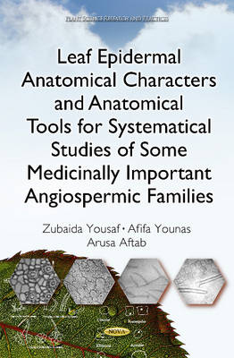 Zubaida Yousaf - Leaf Epidermal Anatomical Characters and Anatomical Tools for Systematical Studies of Some Medicinally Important Angiospermic Families - 9781634831901 - V9781634831901