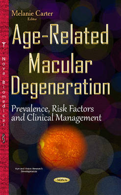 Melanie Carter (Ed.) - Age-Related Macular Degeneration: Prevalence, Risk Factors & Clinical Management - 9781634833295 - V9781634833295