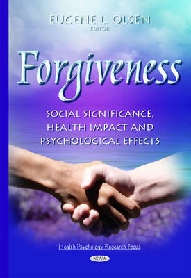 Eugene L Olsen - Forgiveness: Social Significance, Health Impact & Psychological Effects - 9781634833349 - V9781634833349