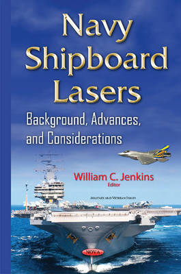 Williamc Jenkins - Navy Shipboard Lasers: Background, Advances, & Considerations - 9781634833721 - V9781634833721