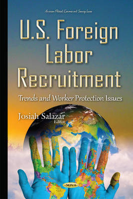 Josiah Salazar - U.S. Foreign Labor Recruitment: Trends & Worker Protection Issues - 9781634833783 - V9781634833783