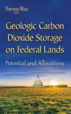 Theresa Wise - Geologic Carbon Dioxide Storage on Federal Lands: Potential & Allocations - 9781634835602 - V9781634835602