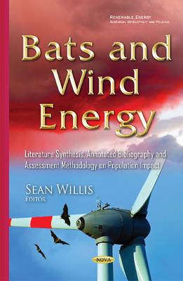 Sean Willis - Bats & Wind Energy: Literature Synthesis, Annotated Bibliography & Assessment Methodology on Population Impact - 9781634836166 - V9781634836166