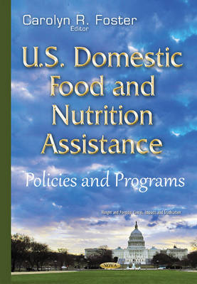 Carolynr Foster - U.S. Domestic Food & Nutrition Assistance: Policies & Programs - 9781634837323 - V9781634837323