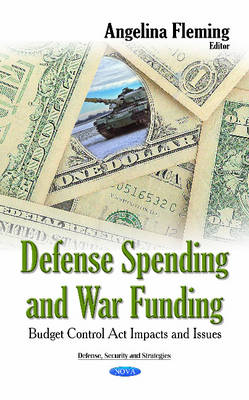 Angelina Fleming (Ed.) - Defense Spending & War Funding: Budget Control Act Impacts & Issues - 9781634837392 - V9781634837392