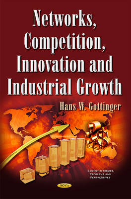 Hans W Gottinger - Networks, Competition, Innovation & Industrial Growth - 9781634840156 - V9781634840156