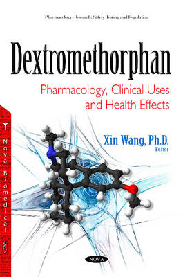 Xin Wang (Ed.) - Dextromethorphan: Pharmacology, Clinical Uses & Health Effects - 9781634840163 - V9781634840163