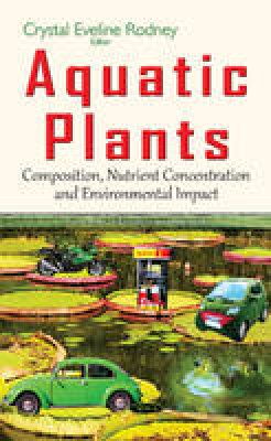 Crystal Eveline Rodn - Aquatic Plants: Composition, Nutrient Concentration & Environmental Impact - 9781634840330 - V9781634840330