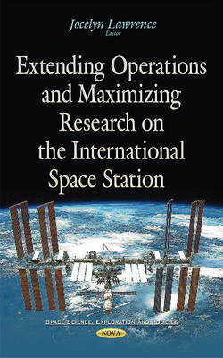 Jocelyn Lawrence - Extending Operations & Maximizing Research on the International Space Station - 9781634840613 - V9781634840613