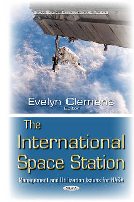 Evelyn Clemens - International Space Station: Management & Utilization Issues for NASA - 9781634840712 - V9781634840712