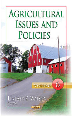 Lindsey K Watson - Agricultural Issues & Policies: Volume 6 - 9781634841030 - V9781634841030