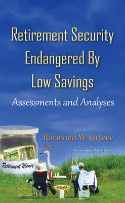 Raymond W. Greene (Ed.) - Retirement Security Endangered By Low Savings: Assessments & Analyses - 9781634841375 - V9781634841375