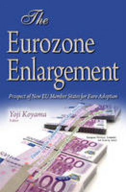 Unknown - The Eurozone Enlargement: Prospect of New EU Member States  for Euro Adoption - 9781634843638 - V9781634843638