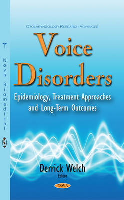 Derrick Welch - Voice Disorders: Epidemiology, Treatment Approaches & Long-Term Outcomes - 9781634844130 - V9781634844130