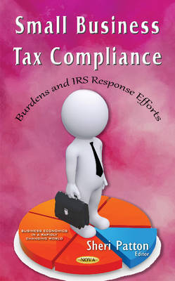 Sheri Patton (Ed.) - Small Business Tax Compliance: Burdens & IRS Response Efforts - 9781634845656 - V9781634845656