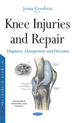 Jenna Goodwin (Ed.) - Knee Injuries & Repair: Diagnoses, Management & Outcomes - 9781634845830 - V9781634845830