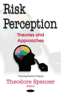 Theodore Spencer (Ed.) - Risk Perception: Theories & Approaches - 9781634846233 - V9781634846233