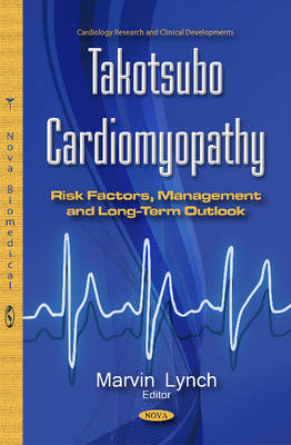 Marvin Lynch - Takotsubo Cardiomyopathy: Risk Factors, Management & Long-Term Outlook - 9781634846240 - V9781634846240