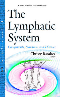 Christy Ramirez (Ed.) - Lymphatic System: Components, Functions & Diseases - 9781634846899 - V9781634846899