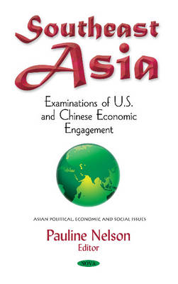 Pauline Nelson - Southeast Asia: Examinations of U.S. & Chinese Economic Engagement - 9781634846967 - V9781634846967