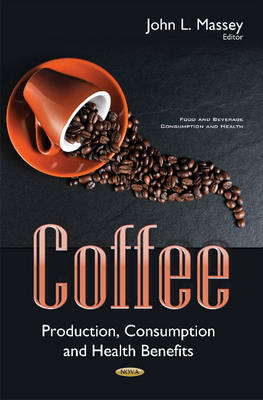 John L. Massey (Ed.) - Coffee: Production, Consumption & Health Benefits - 9781634847148 - V9781634847148
