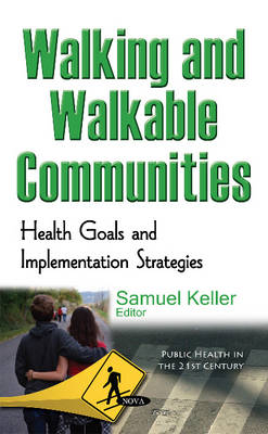 Samuel Keller - Walking & Walkable Communities: Health Goals & Implementation Strategies - 9781634847605 - V9781634847605