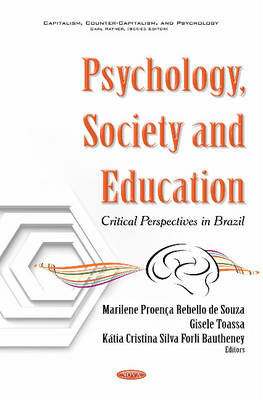 Marilene Proenca Rebello De Souza (Ed.) - Psychology, Society & Education: Critical Perspectives in Brazil - 9781634848824 - V9781634848824