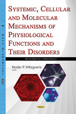 Nodar P. Mitagvaria (Ed.) - Systemic, Cellular & Molecular Mechanisms of Physiological Functions & Their Disorders: Proceedings of I Beritashvili Center for Experimental Biomedicine  2015 - 9781634849883 - V9781634849883
