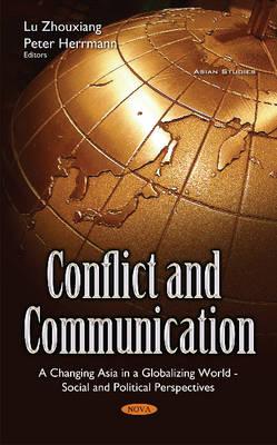 Lu Zhouxiang - Conflict & Communication: A Changing Asia in a Globalizing World -- Social & Political Perspectives - 9781634852807 - V9781634852807