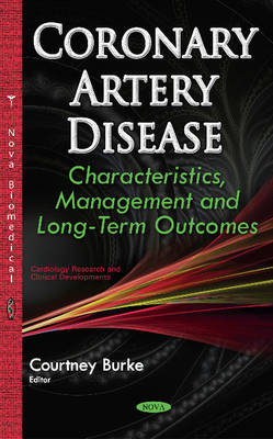 Courtney Burke - Coronary Artery Disease: Characteristics, Management & Long-Term Outcomes - 9781634853309 - V9781634853309